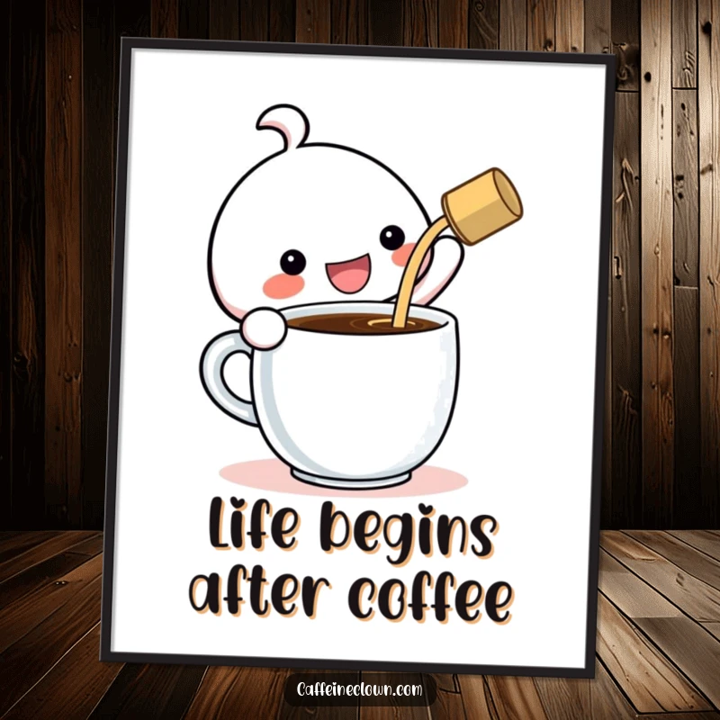 Funny free printable wall art: Kawaii character with a huge grin pours coffee into an enormous cup, a humorous decoration.