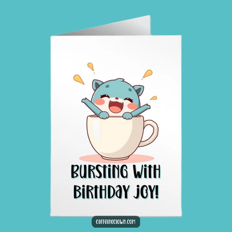Free Printable Birthday Card: Coffee Cup Burst Funny Downloadable Gift