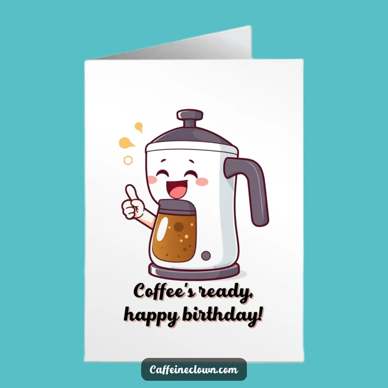 Free Printable Birthday Card: Coffee Pot Excitement, Funny Downloadable Gift