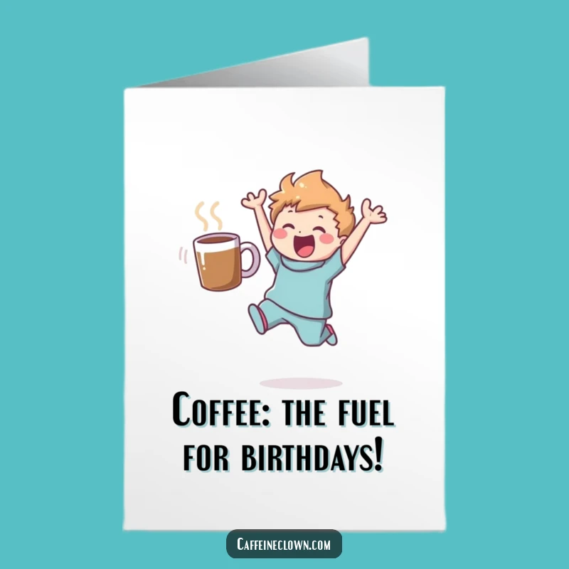 Free Printable Birthday Card: Leaping Coffee Lover, Funny Downloadable Gift