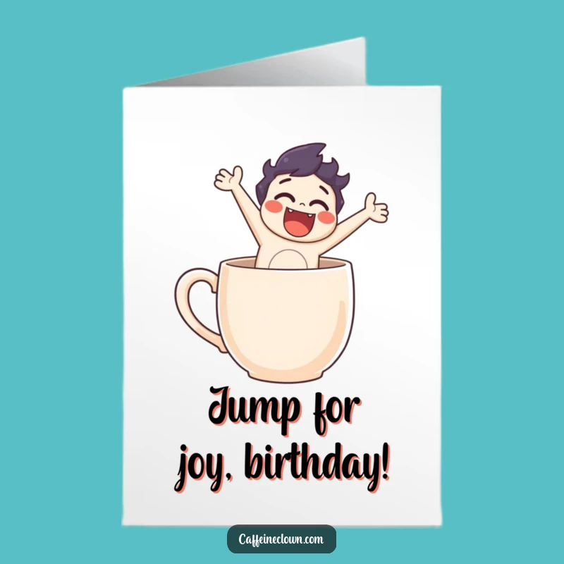 Free Printable Birthday Card: Funny Coffee Mug Leap Design for a Joyful Downloadable Gift