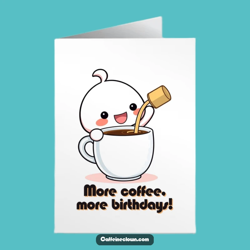 Free Printable Birthday Card: Kawaii Coffee Pouring Character, Hilarious Downloadable Gift