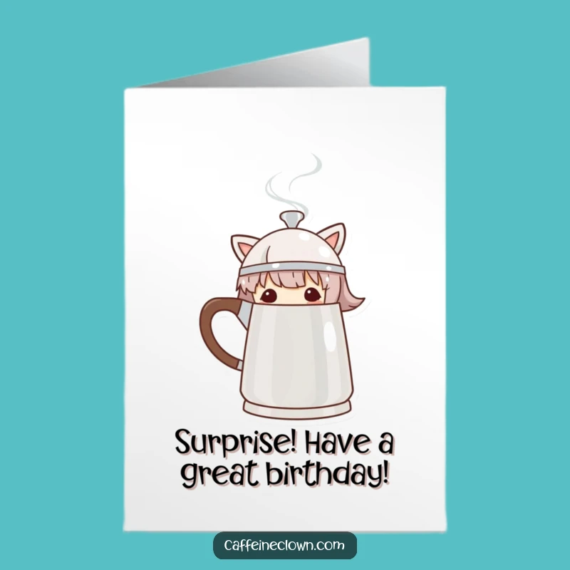 Free Printable Birthday Card: Sneaky Coffee Pot Character, Funny Downloadable Gift