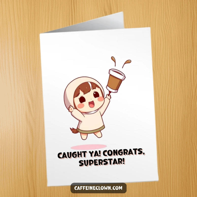 Funny Free Printable Congratulations Card: Character grins surprised catching a flying coffee cup, congratulating success.