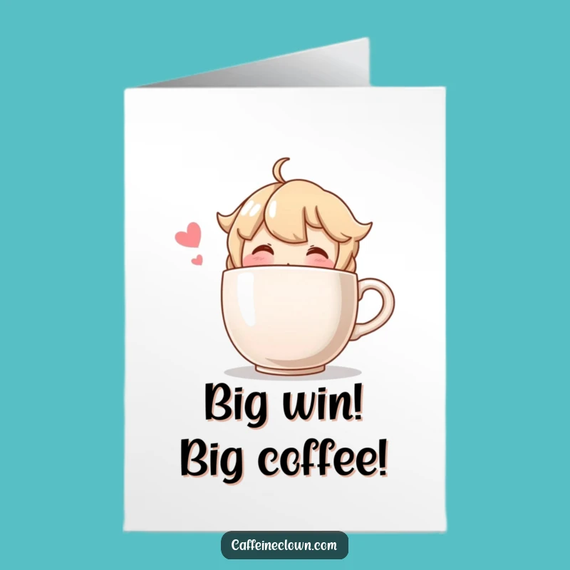 Free Printable Congrats Card: Oversized Coffee Cup Character Funny Downloadable Gift