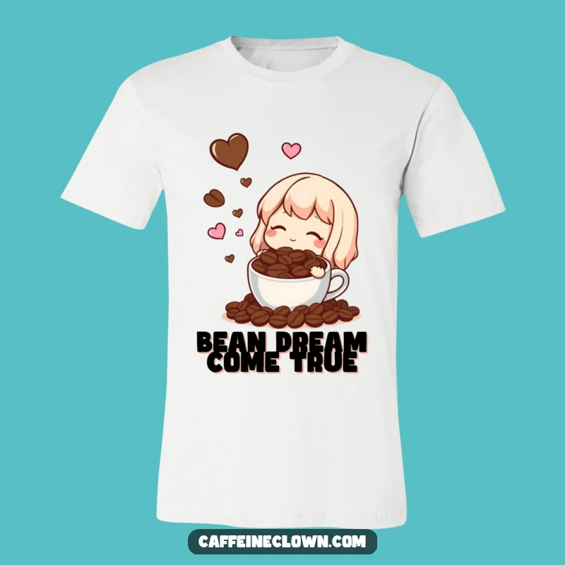 Funny Coffee Bean Dream T-Shirt: Express Your Coffee Love Hilariously